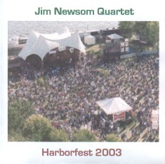 Jim Newsom Quartet - Harborfest 2003; recorded live at Norfolk's... by Jim Newsom