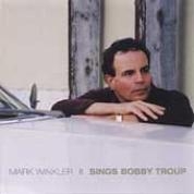 Mark Winkler Sings Bobby Troupe